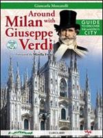 Around Milan with Giuseppe Verdi. Guide to discover the maestro's city. Con CD Audio