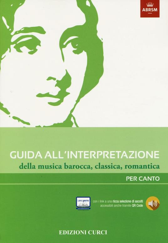 Guida all'interpretazione della musica barocca, classica, romantica. Per canto - copertina
