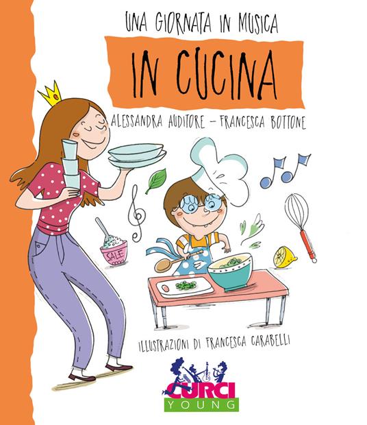 In cucina. Una giornata in musica. Ediz. a colori. Con CD-Audio - Alessandra Auditore,Francesca Bottone - copertina