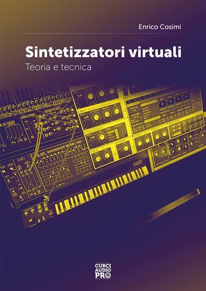 Sintetizzatori virtuali. Teoria e tecnica - Enrico Cosimi - copertina