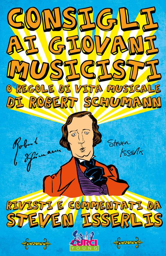 Consigli ai giovani musicisti, o regole di vita musicale di Robert Schumann - Robert Schumann - copertina