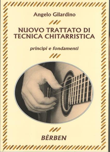 Nuovo trattato di tecnica chitarristica. Principi e fondamenti. Metodo - Angelo Gilardino - copertina