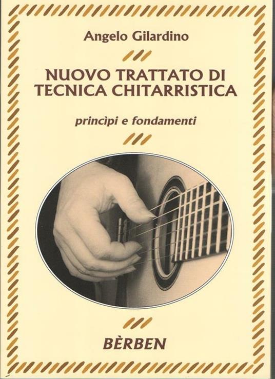 Nuovo trattato di tecnica chitarristica. Principi e fondamenti. Metodo - Angelo Gilardino - copertina