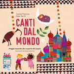 Canti dal mondo. Viaggio musicale alla scoperta dei popoli. Ediz. a colori. Con playlist online