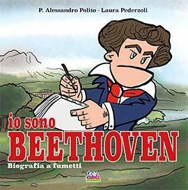 Io sono Beethoven. Biografia a fumetti - P. Alessandro Polito,Laura Pederzoli - copertina