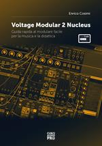 Voltage modular 2 Nucleus. Guida rapida al modulare facile per la musica e la didattica. Con espansione online
