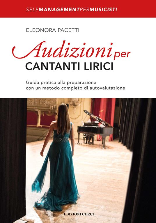 Audizioni per cantanti lirici. Guida pratica alla preparazione con un metodo completo di autovalutazione - Eleonora Pacetti - copertina