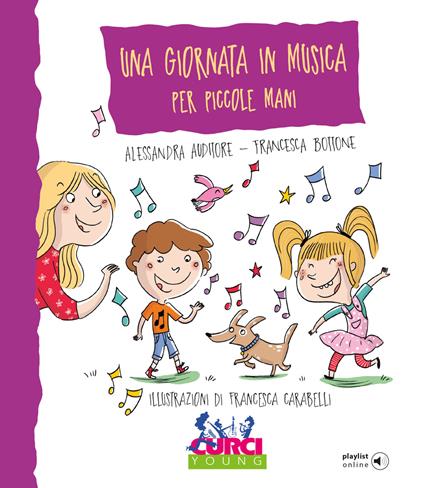 Una giornata in musica per piccole mani. Ediz. a colori. Con playlist online - Alessandra Auditore,Francesca Bottone - copertina
