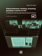 Video conference, meeting, streaming, gameplay e lezioni online. Con OBS studio e OBS streamlabs (Open Broadcaster Software). Guida operativa