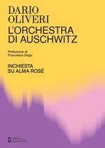 L' orchestra di Auschwitz. Inchiesta su Alma Rosé