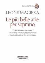 Le più belle arie per soprano. Guida all'interpretazione con esempi musicali, tecnica vocale e caratterizzazione del personaggio
