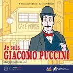 Je suis Giacomo Puccini. Biographie en BD