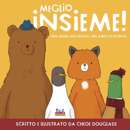 Meglio insieme! Una band alla prova: veri amici si diventa. Ediz. a colori - Chloe Douglass - copertina