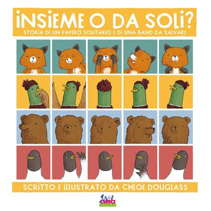 Insieme o da soli? Storia di un papero solitario e di una band da salvare. Ediz. a colori - Chloe Douglass - copertina