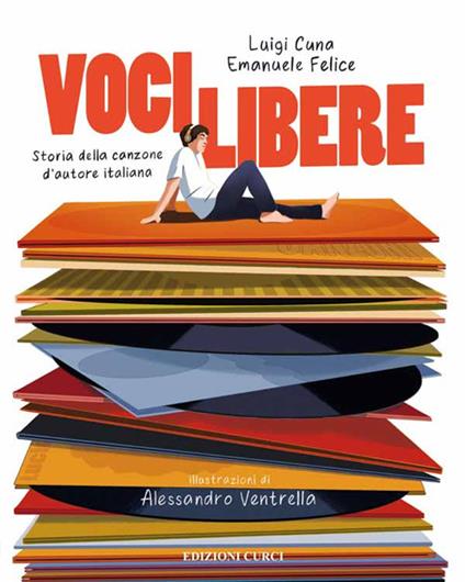 Voci libere. Storia della canzone d'autore italiana - Luigi Cuna,Emanuele Felice - copertina