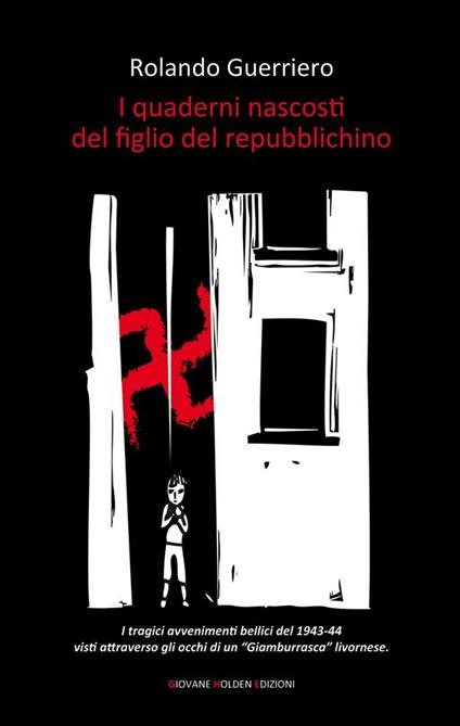 I quaderni nascosti del figlio del repubblichino - Rolando Guerriero - ebook