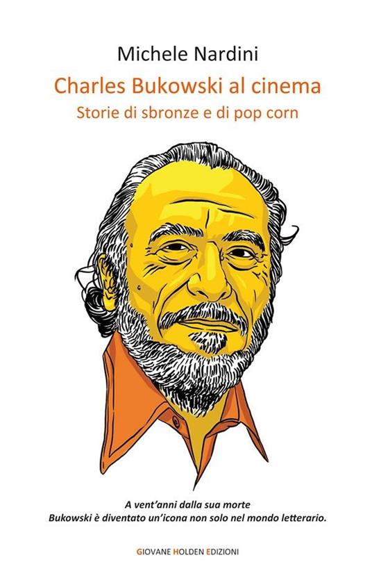 Charles Bukowski al cinema. Storie di sbronze e di pop corn - Michele Nardini - ebook