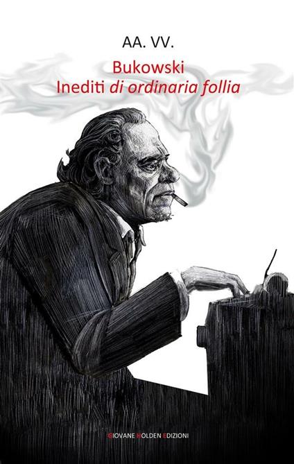 Bukowski. Inediti di ordinaria follia - V.V.A.A. - ebook