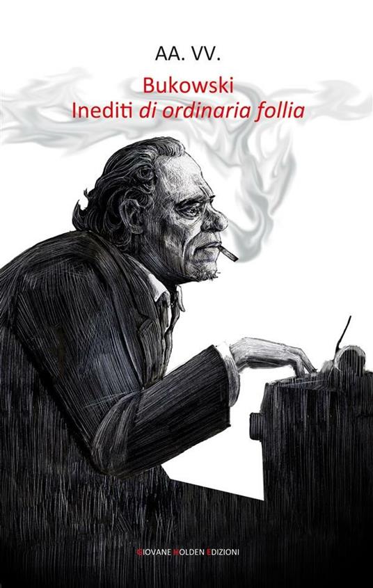 Bukowski. Inediti di ordinaria follia - V.V.A.A. - ebook
