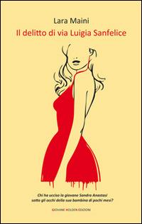 Il delitto di via Luigia Sanfelice - Lara Maini - copertina