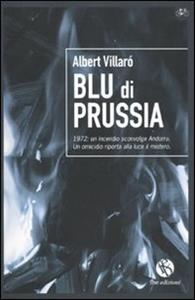 Libro Blu di Prussia. 1972: un incendio sconvolge Andorra. Un omicidio riporta alla luce un mistero Albert Villarò