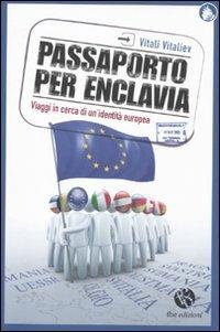 Passaporto per Enclavia. Viaggi in cerca di un'identità europea - Vitali Vitaliev - copertina