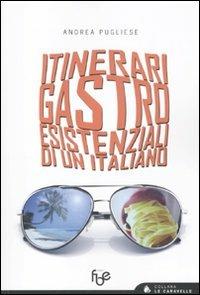 Itinerari gastroesistenziali di un italiano - Andrea Pugliese - copertina