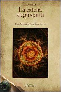 La catena degli spiriti. L'arte del miracolo e la teoria del successo - Tommaso Cobellis - copertina