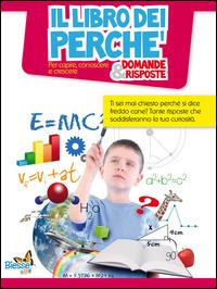 Il libro dei perché. Domande & risposte. Per capire, conoscere e crescere - copertina