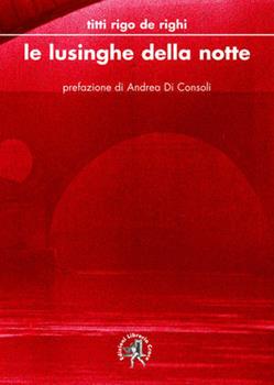 Libro Le lusinghe della notte Titti Rigo De Righi