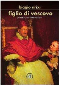 Figlio di vescovo - Biagio Arixi - copertina