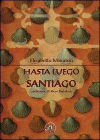 Hasta luego Santiago - Elisabetta Muratori - copertina