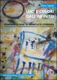Luci e colori dall'infinito. Fenomenologia di Francisco Córdoba - Dino Leoni - copertina