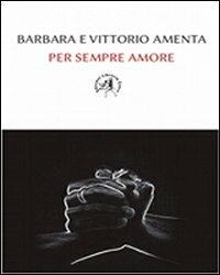 Per sempre amore - Barbara Amenta,Vittorio Amenta - copertina