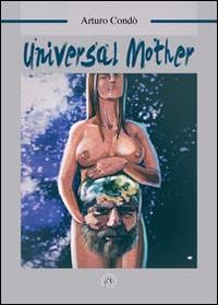 Universal mother. Ediz. italiana - Arturo Condò - copertina