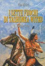 I sette fuochi di Tashunka Witko. Cavallo Pazzo