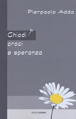 Chiodi, croci e speranza