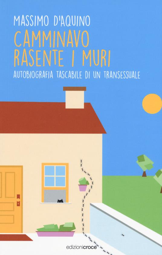 Camminavo rasente i muri. Autobiografia tascabile di un transessuale - Massimo D'Aquino - copertina