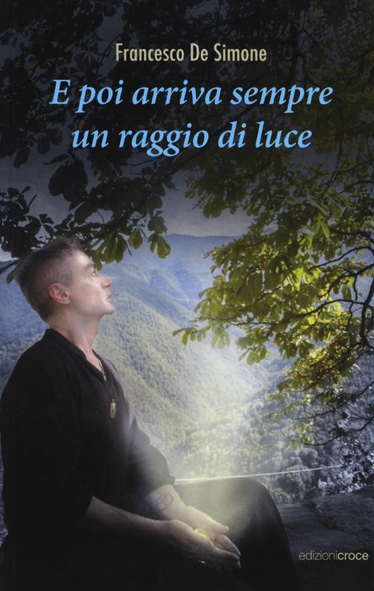 E poi arriva sempre un raggio di luce - Francesco De Simone - copertina