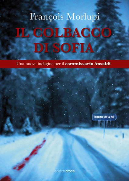 Il colbacco di Sofia. Una nuova indagine per il commissario Ansaldi - François Morlupi - copertina