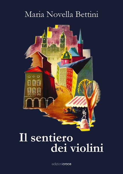 Il sentiero dei violini - Maria Novella Bettini - copertina
