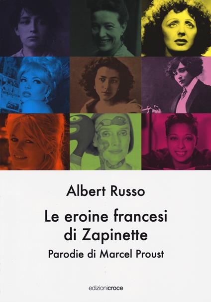 Le eroine francesi di Zapinette. Parodie di Marcel Proust - Albert Russo - copertina