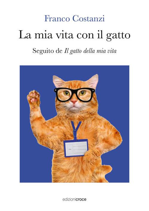La mia vita con il gatto. Seguito de «Il gatto della mia vita» - Franco Costanzi - copertina