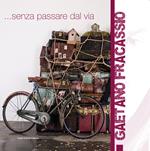 Gaetano Fracassio. Senza passare dal via. Ediz. illustrata
