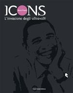 Icons. L'invasione degli ultravolti. Ediz. illustrata