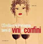 L'Emilia e la Romagna: terre di vini e confini