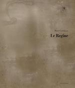 Pizzi Cannella: Le regine-Quadreria Roma-Almanacco. Ediz. italiana e inglese