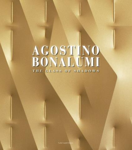 Agostino Bonalumi. The Glass of Shadows-Works from the Sixties to the present. Ediz. illustrata - Silvia Pegoraro - copertina