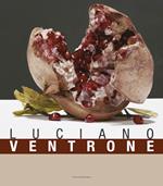 Luciano Ventrone. Dall'ibridazione arte-scienza ai «generi» pittorici nell'era delle tecnologie immateriali... 1960 al 2012. Ediz. italiana e inglese