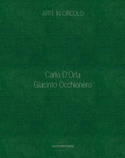 Arte in circolo. Carlo D'Orta. Giacinto Occhionero - Giulia Abate,Gianluca Marziani - copertina